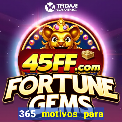 365 motivos para te amar